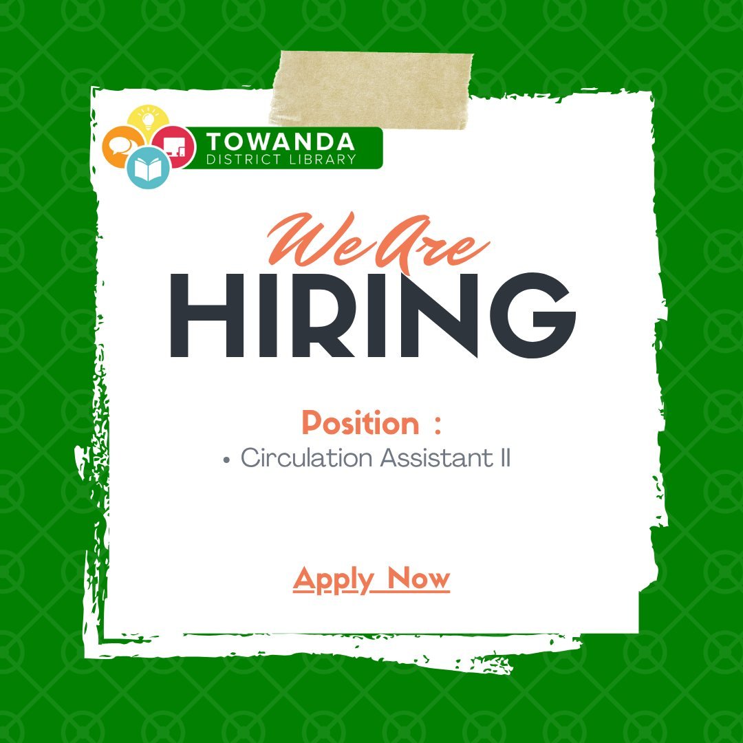 📚✨ We're Hiring! ✨📚
The Towanda District Library is seeking a friendly, dependable individual to join our team as a Circulation Assistant II!
For more information and job description please visit our website!
www.towandalibrary.org
