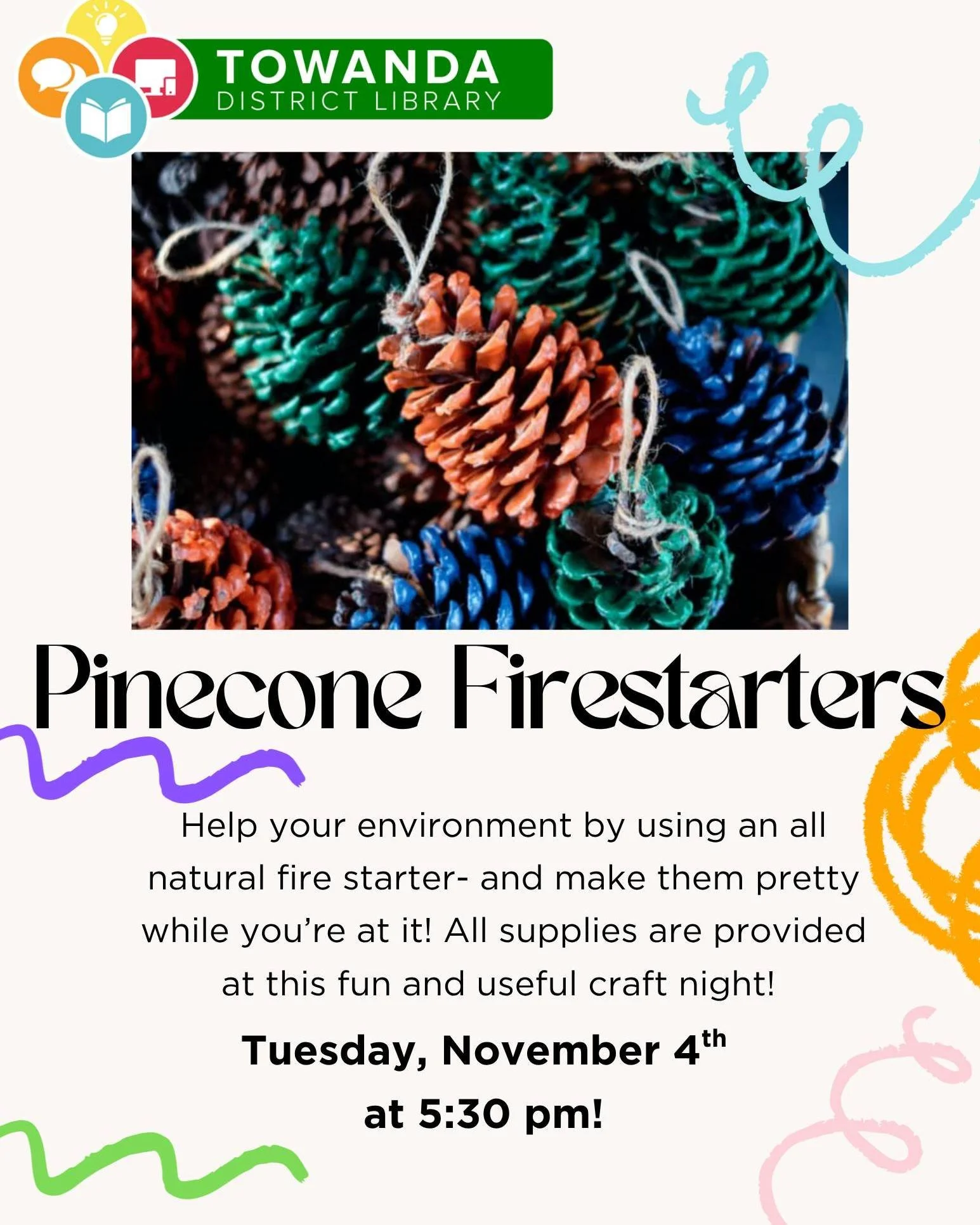 🔥🌲 Get crafty and eco-friendly at Towanda District Library! 🌲🔥

Join us for Pinecone Firestarters &mdash; a fun, hands-on craft night where you&rsquo;ll make beautiful, all-natural fire starters perfect for cozy fall evenings. ♻️✨

All supplies a