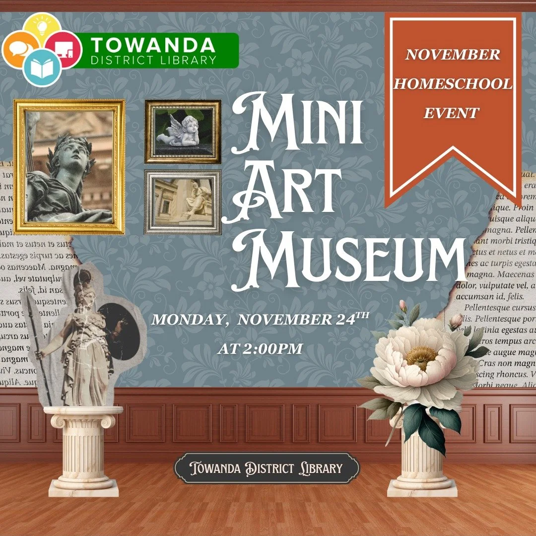 🎨 Homeschool Program: Mini Art Museum 🎨
Monday, November 24th at 2:00 PM
Towanda District Library

Join us for a hands-on art exploration! We'll learn about colors, art styles, and famous artists, then create our own miniature paintings. Each child