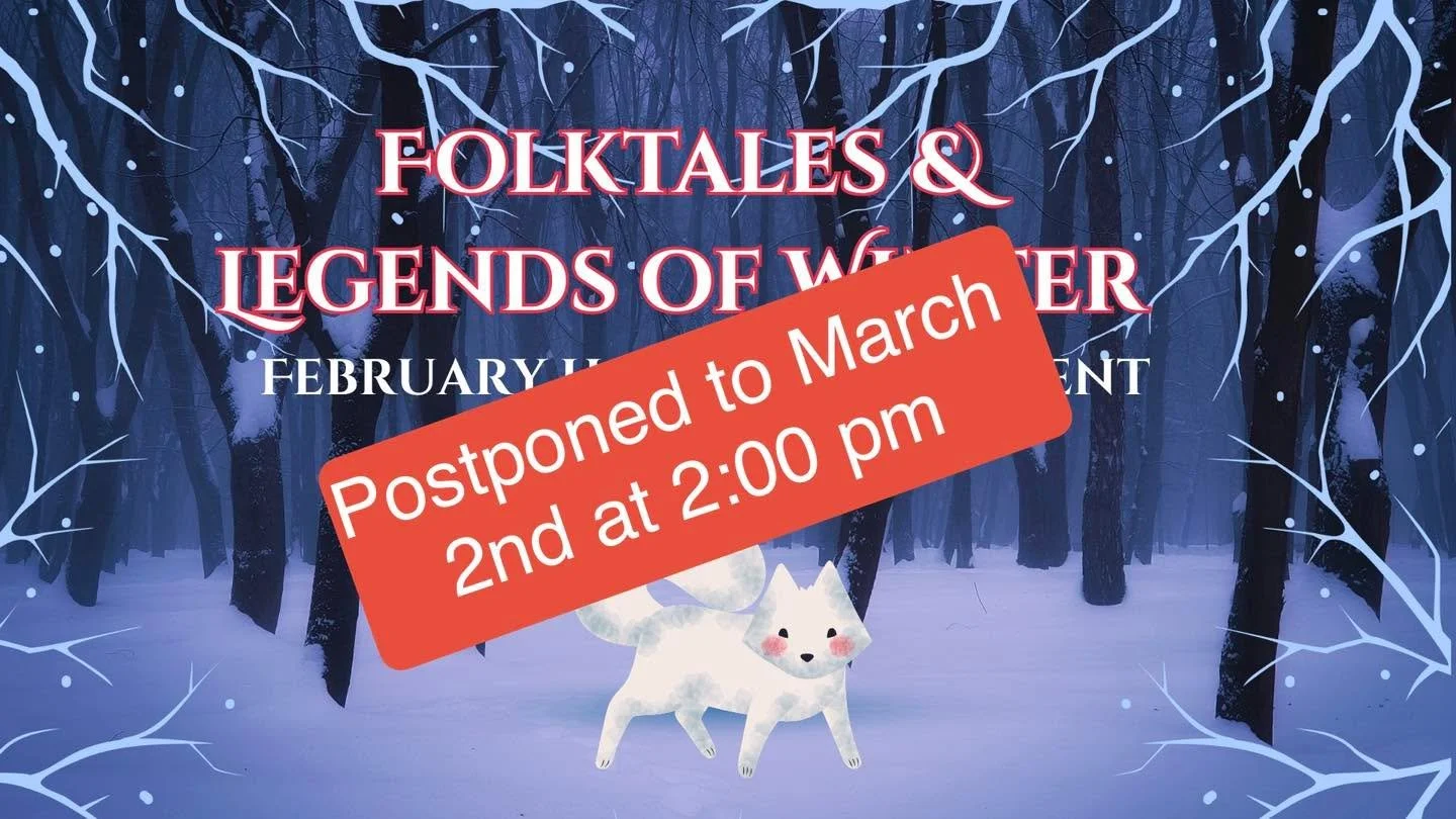 📣 Homeschool Event Update 📣
Due to unforeseen circumstances, today&rsquo;s Folktales &amp; Legends of Winter homeschool event has been postponed.
❄️ We will now meet on Monday, March 2nd at 2:00 pm ❄️
We apologize for any inconvenience and apprecia