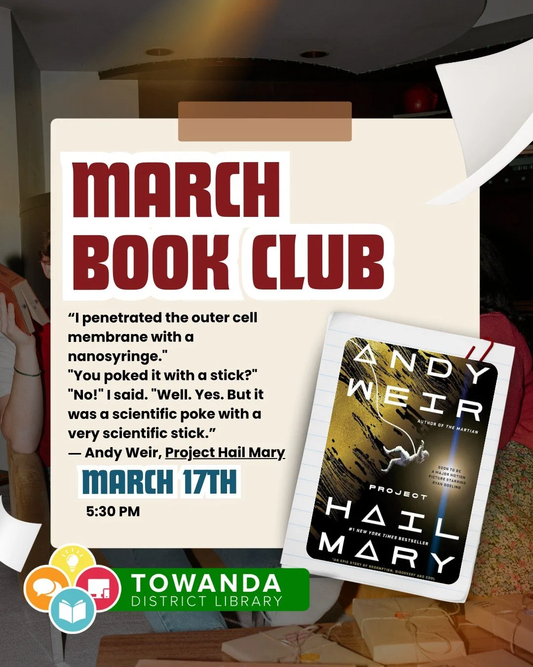 🚀📚 Book Club is Tomorrow Night! 📚🚀

Our March Book Club meets tomorrow at 5:30 PM at the Towanda District Library, and we&rsquo;ll be diving into Project Hail Mary by Andy Weir &mdash; a wild ride of science, survival, and a lot of &ldquo;very sc
