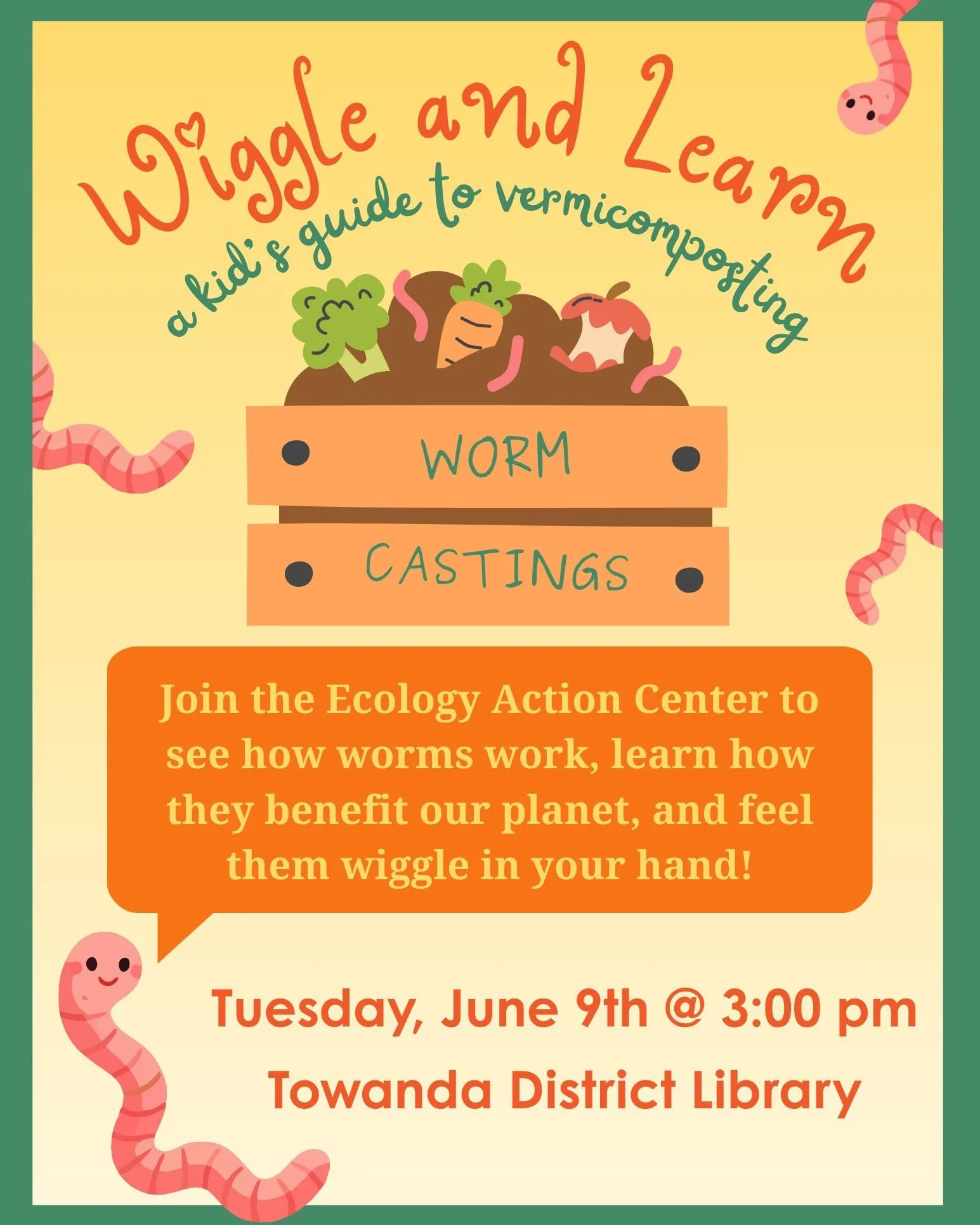 Join us TOMORROW, June 9th at 3:00 for a fun event with the Ecology Action Center! We will learn about composting and its importance, as well as getting some hands on experience with some wiggly friends!