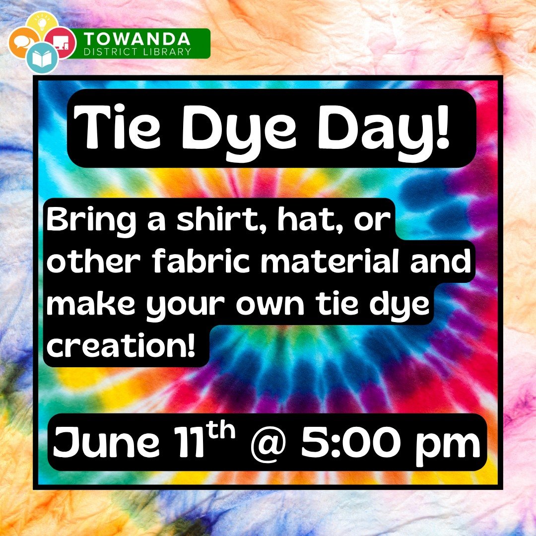 Get ready to add some color to your summer! 🌈

Join us for Tie Dye Day at Towanda District Library on Thursday, June 11 at 5:00 PM.

Bring a shirt, hat, tote bag, or other fabric item and create your own one-of-a-kind tie dye masterpiece. We&rsquo;l
