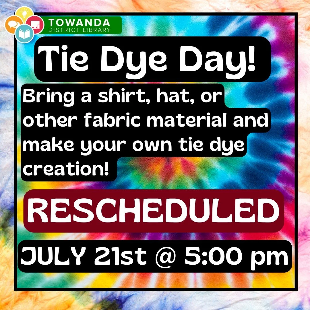 DUE TO FORECASTED SEVERE WEATHER TOMORROW, TIE DYE DAY HAS BEEN RESCHEDULED TO JULY 21ST AT 5:00PM