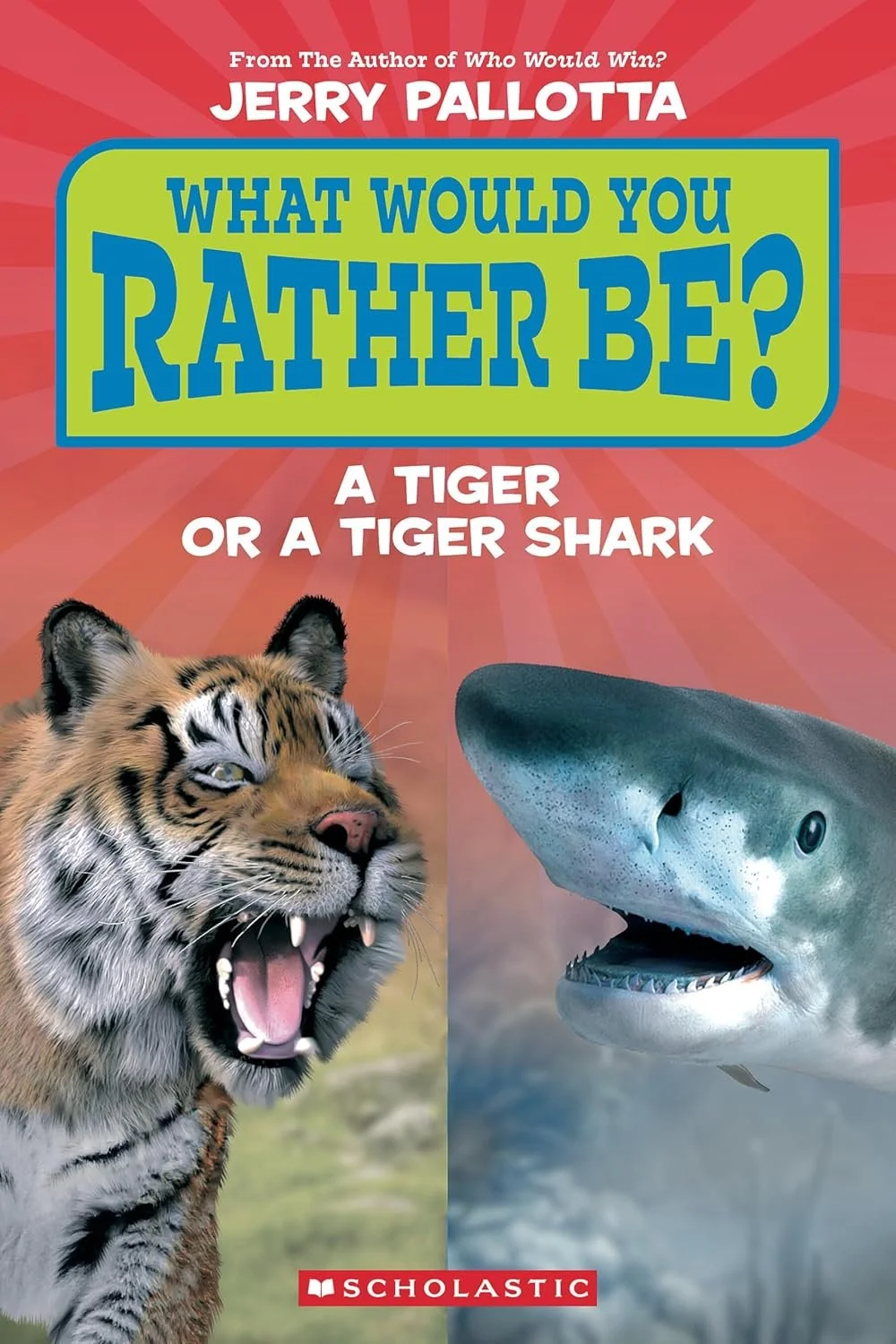 Book cover titled "What Would You Rather Be?" by Jerry Pallotta, featuring a tiger on the left and a tiger shark on the right, with a red background and the Scholastic logo at the bottom.