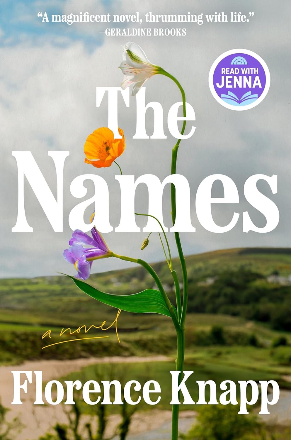 Cover of the book 'The Names' by Florence Knapp, featuring colorful flowers and a landscape background. Includes a testimonial by Geraldine Brooks and a 'Read with Jenna' sticker.
