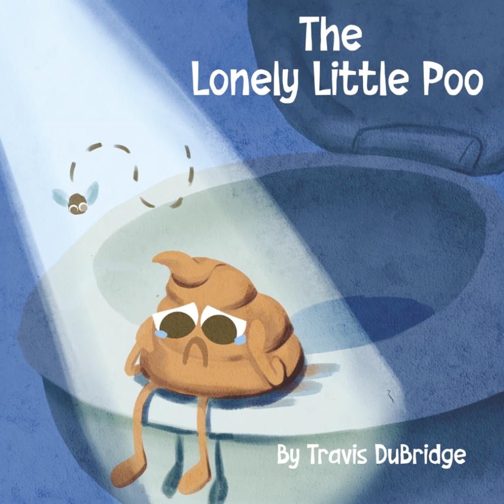 Book cover of 'The Lonely Little Poo' by Travis DuBridge.