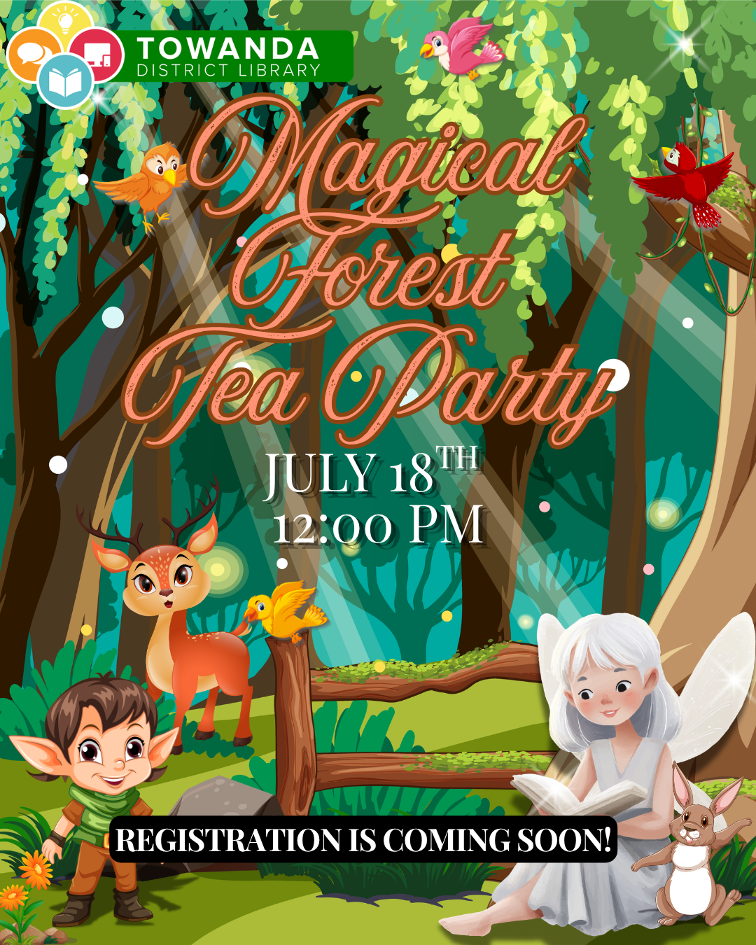 Watch for further information about the Magical Forest Tea Party!