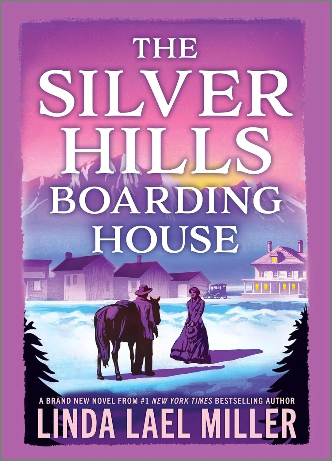 Book cover for "The Silver Hills Boarding House" by Linda Lael Miller, featuring an illustration of a man and woman standing with a horse in front of a snowy landscape with houses and mountains in the background.