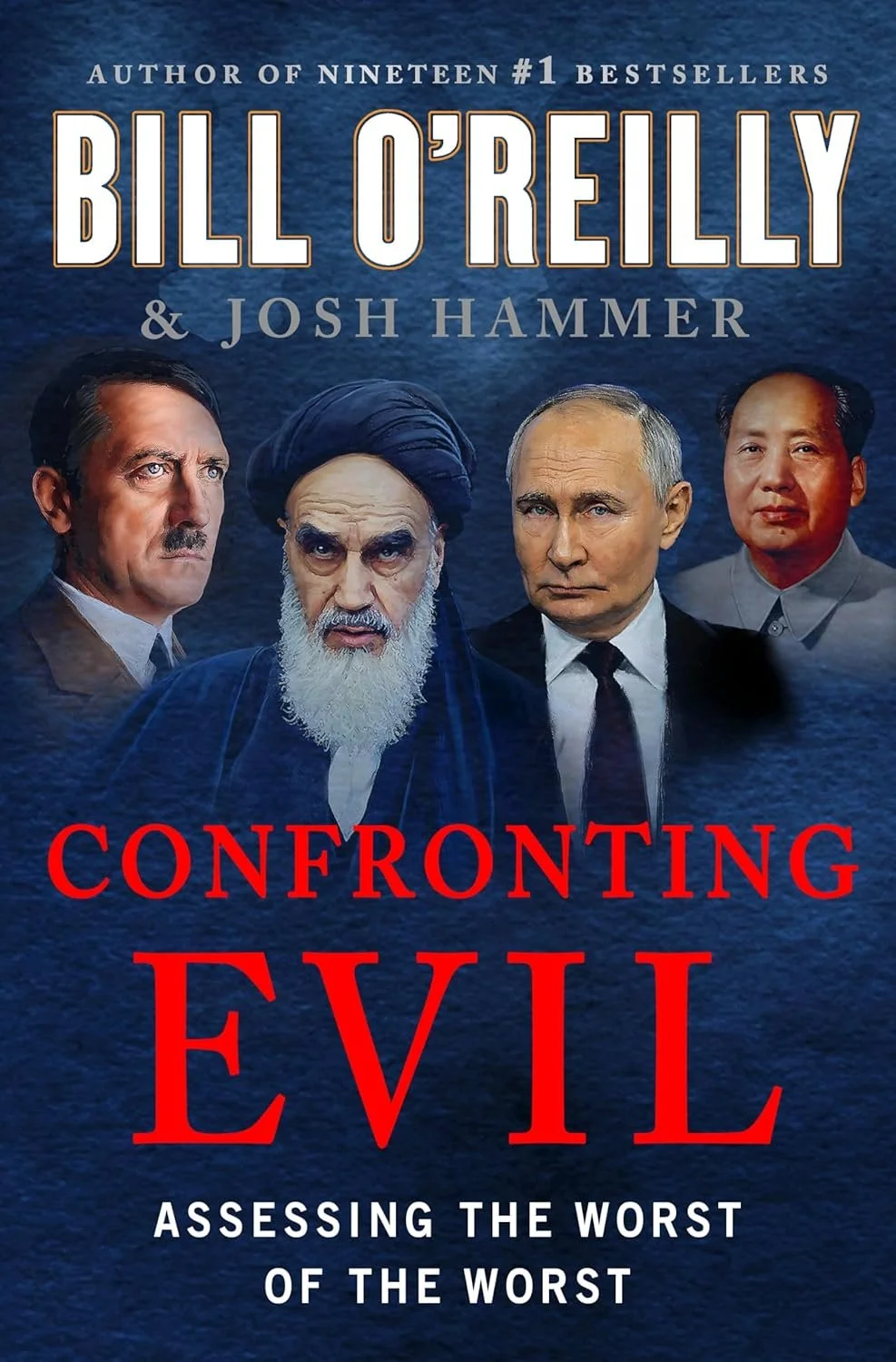 Book cover for 'Confronting Evil: Assessing the Worst of the Worst' by Bill O'Reilly and Josh Hammer, featuring images of four world leaders: Saddam Hussein, Vladimir Putin, Mao Zedong, and Joseph Stalin.