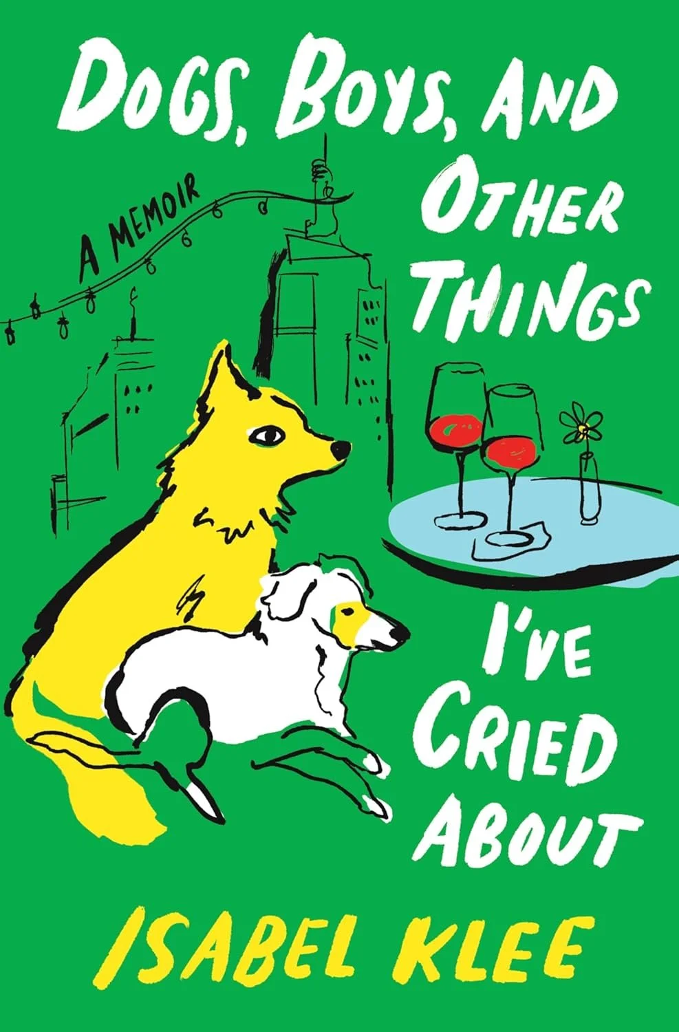 Book cover of 'Dogs, Boys, and Other Things: A Memoir' by Isabel Klee.
