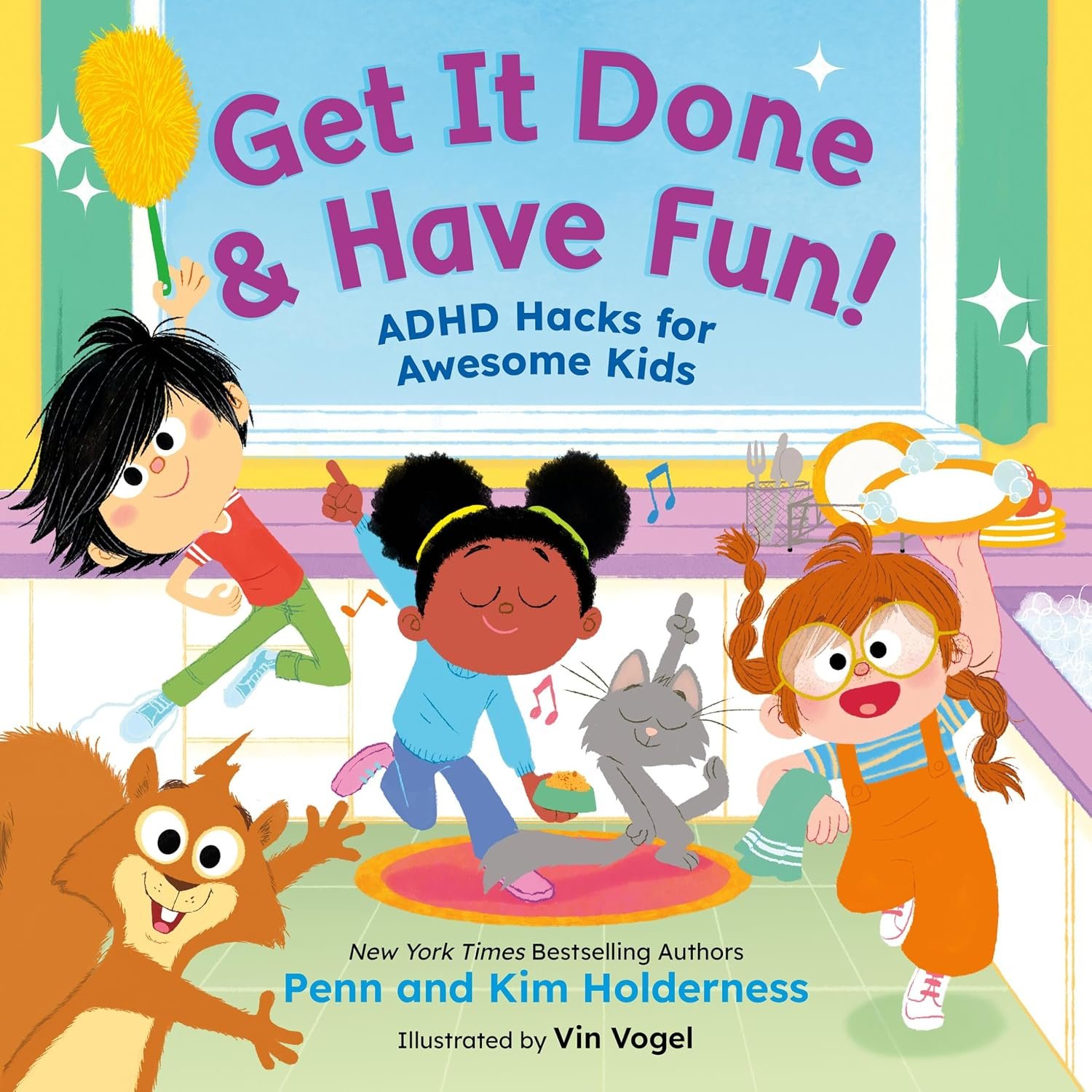 Book cover that reads 'Get It Done & Have Fun! ADHD Hacks for Awesome Kids' by Penn and Kim Holderness, illustrated by Vin Vogel.