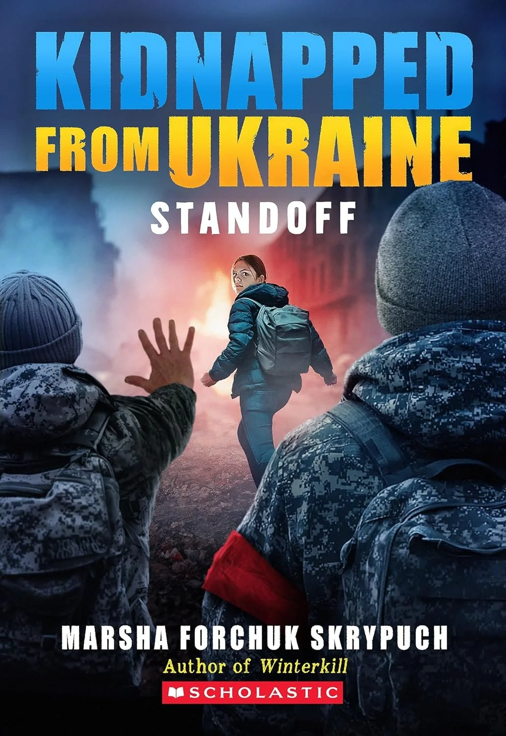 Book cover for 'Kidnapped from Ukraine: Standoff' by Marsha Forchuk Skrypuch. The cover depicts a young woman with a backpack walking away from chaos and smoke, while two children in winter clothing reach out towards her, with a fiery background.