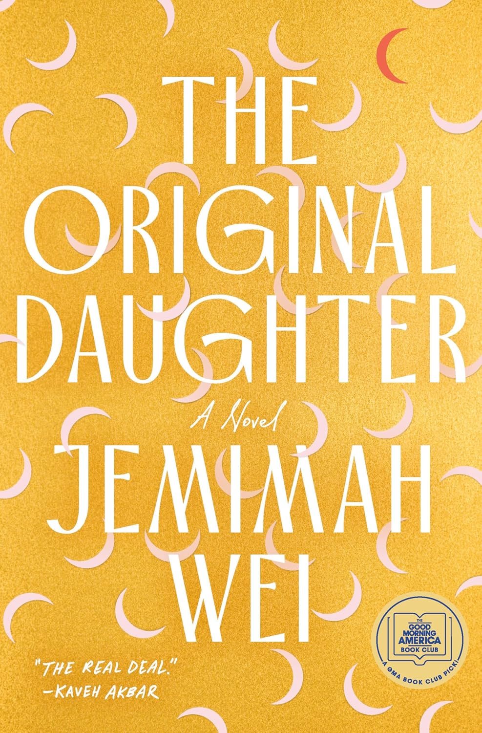Cover of 'The Original Daughter: A Novel' by Jemimah Wei featuring a yellow background with pink and red crescent shapes, a praise quote from Kaveh Akbar, and a 'Good Morning America Book Club' sticker.