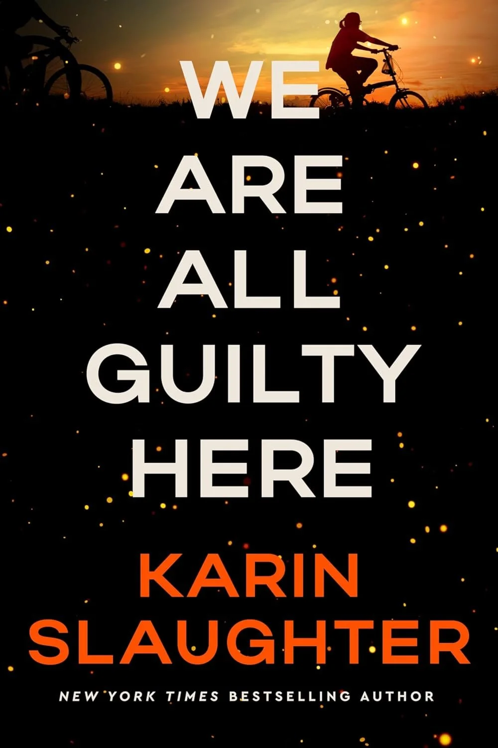 Book cover of 'We Are All Guilty Here' by Karin Slaughter featuring a sunset with silhouettes of children on bikes and glowing sparks scattered across the background.