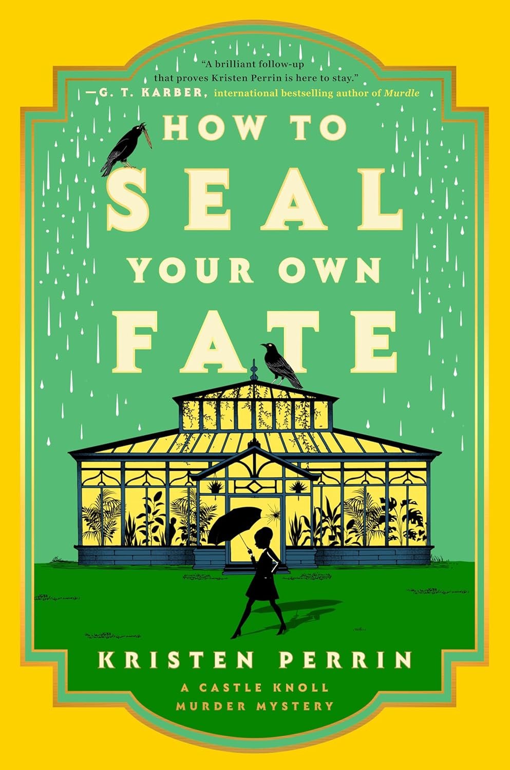Book cover for "How to Seal Your Own Fate" by Kristen Perrin, featuring a greenhouse, a silhouette of a person with an umbrella, and crows in a rainy setting.