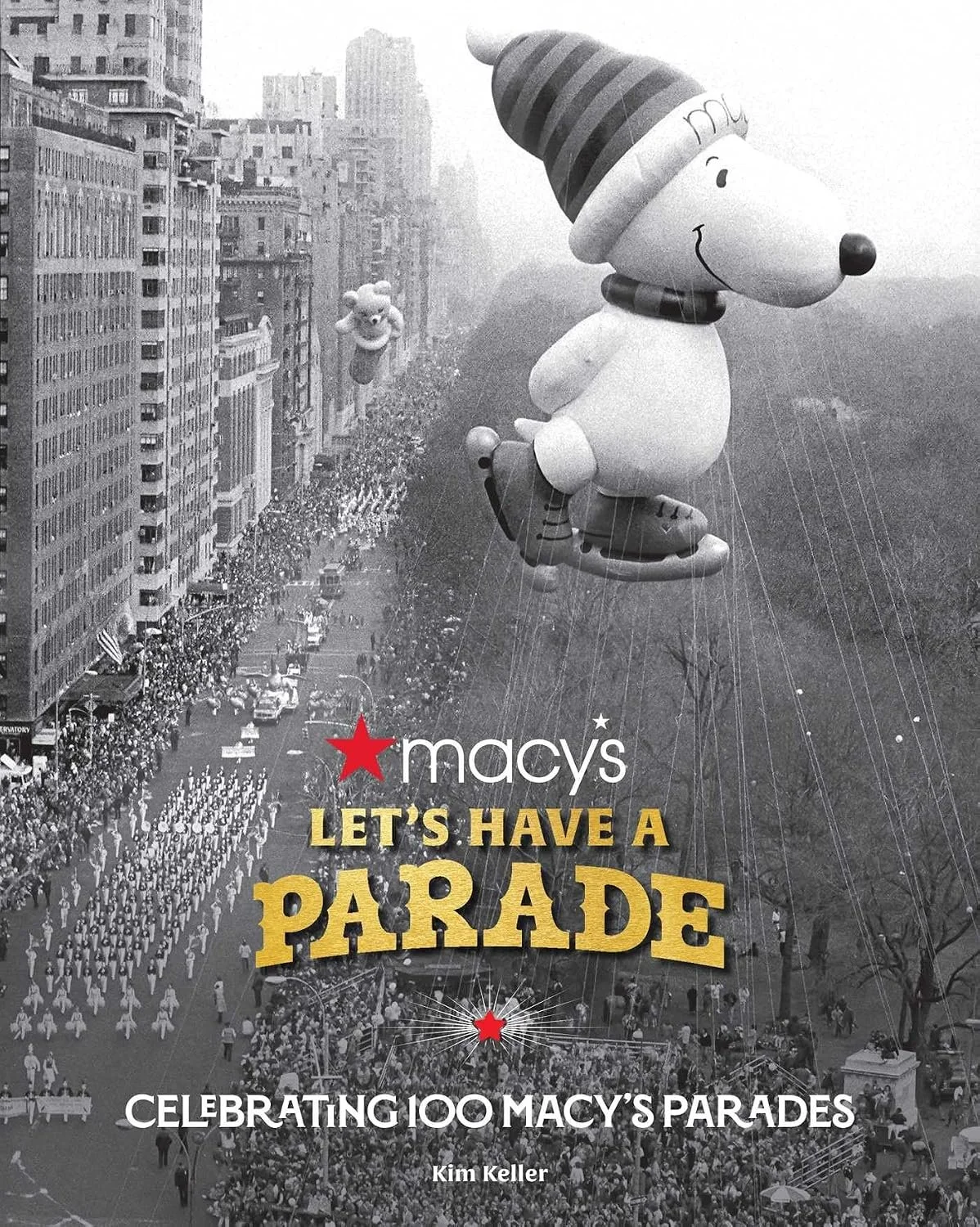 Cover of the book "Macy's Let's Have a Parade, Celebrating 100 Macy's Parades" by Kim Keller.