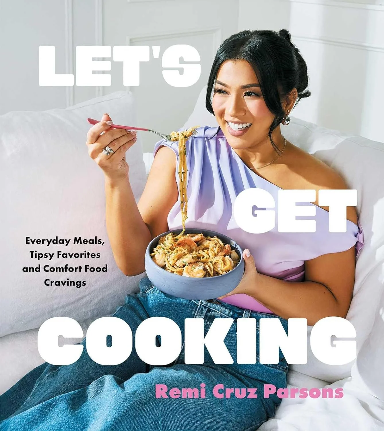 Book cover of 'Let's Get Cooking' and 'Everyday Meals, Tipsy Favorites and Comfort Food Cravings' by Remi Cruz Parsons.