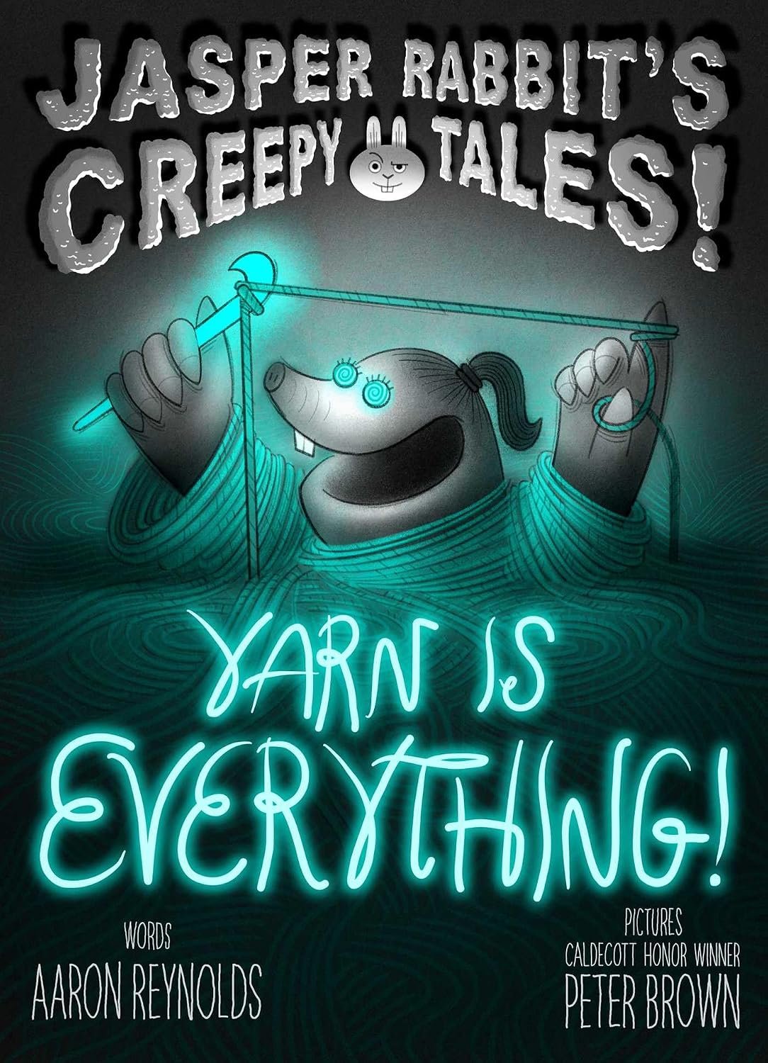 Book cover titled "Jasper Rabbit's Creepy Tales! Yarn is Everything" by Aaron Reynolds.