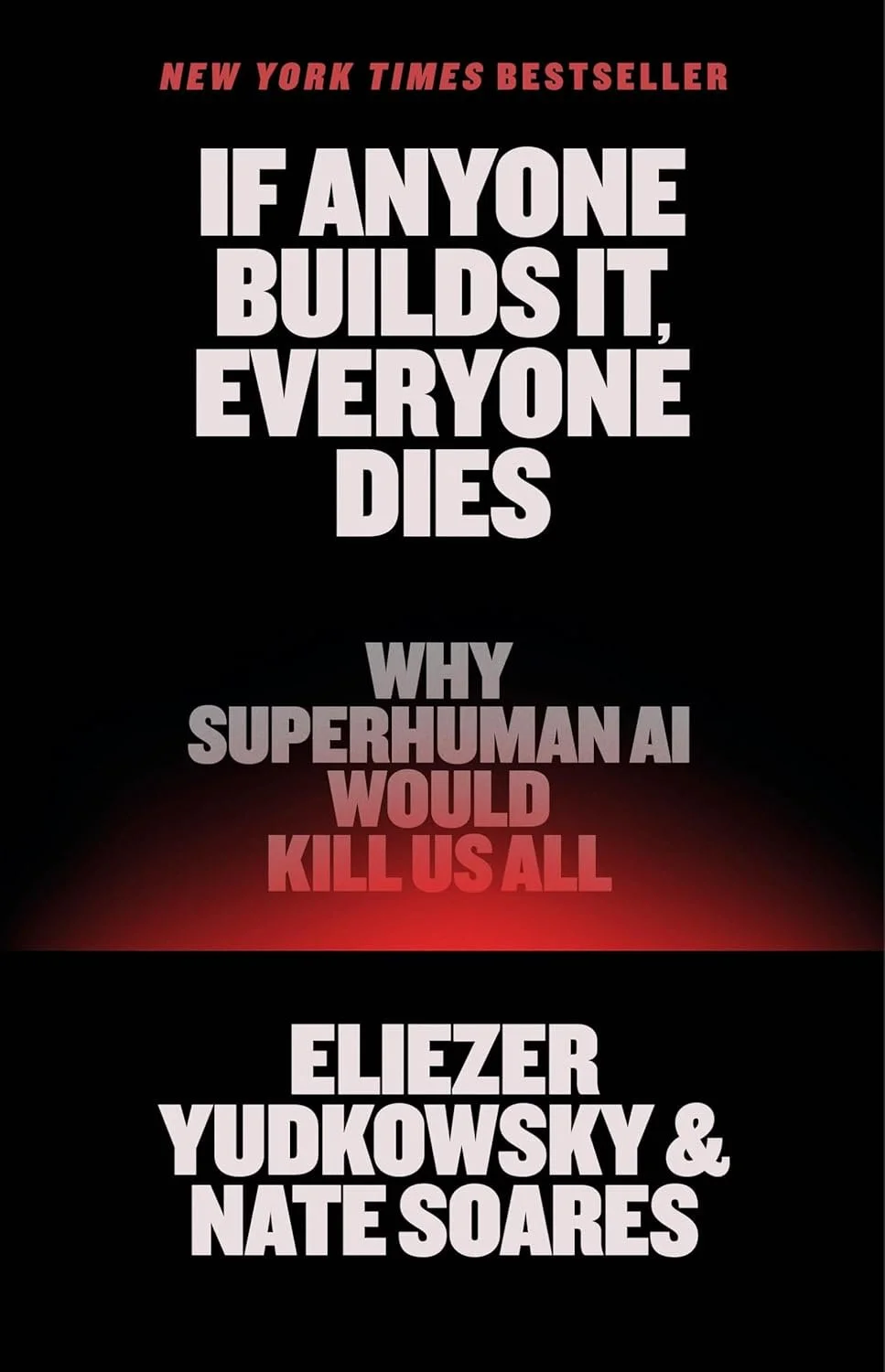 Book cover of "If Anyone Builds It, Everyone Dies" by Eliezer Yudkowsky and Nate Soares, with the subtitle "Why Superhuman AI Would Kill Us All". The background is black with red and white text.