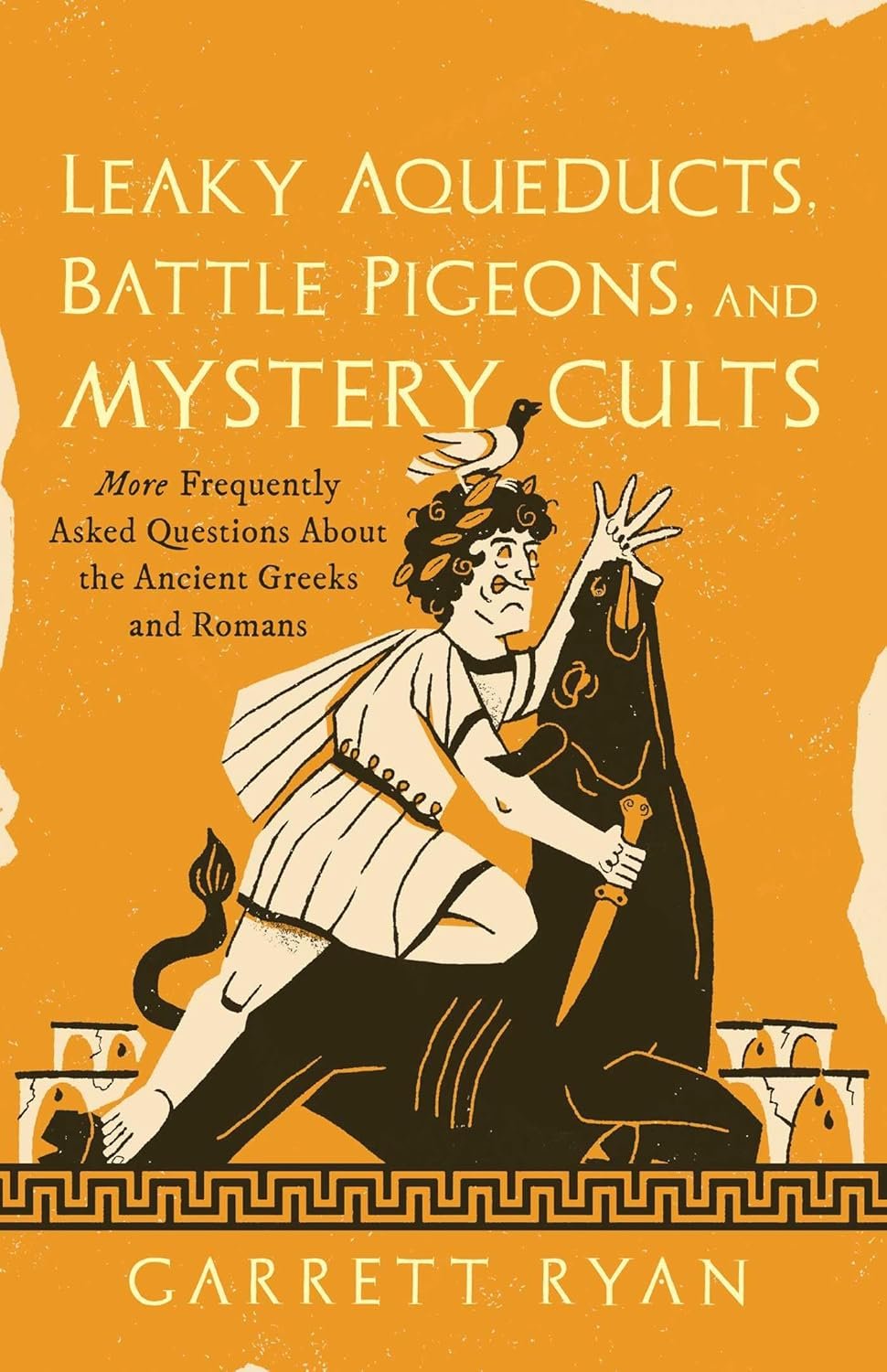 Book cover titled "Leaky Aqueducts, Battle Pigeons, and Mystery Cults" by Garrett Ryan.
