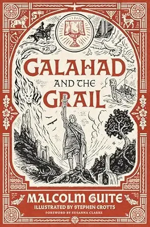 Book cover of "Galahad and the Grail" by Malcolm Gite, illustrated by Stephen Crotts.
