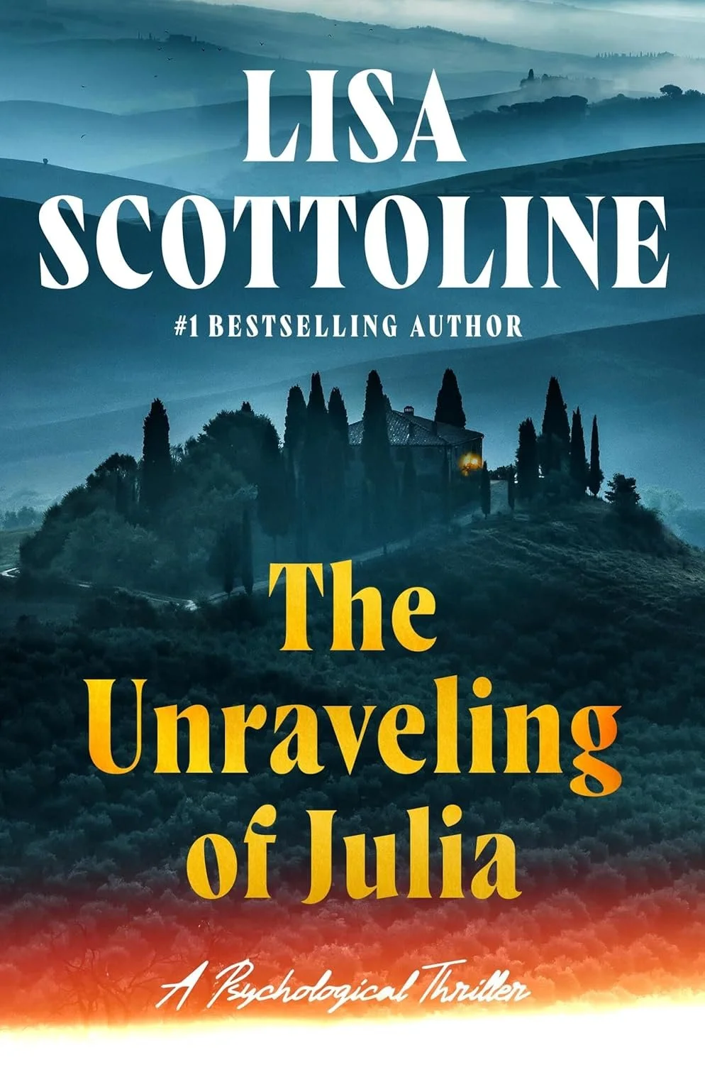 Book cover of "The Unraveling of Julia" by Lisa Scottoline featuring a scenic, foggy landscape of rolling hills and a villa surrounded by tall cypress trees at dusk.