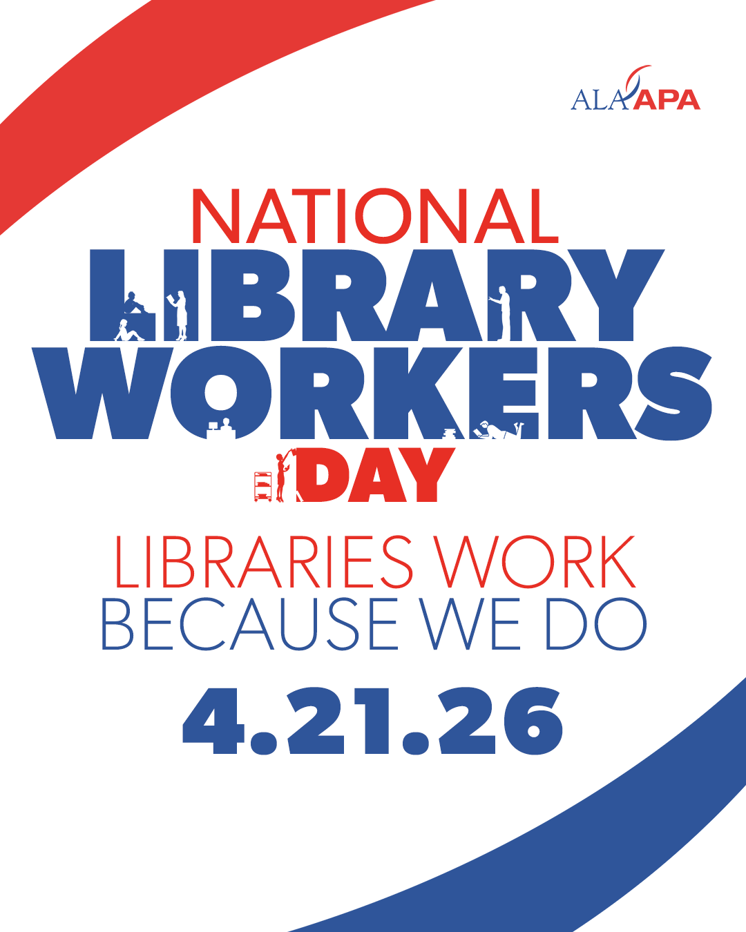 National Library Workers Day.  Libraries work because we do. 4.21.26