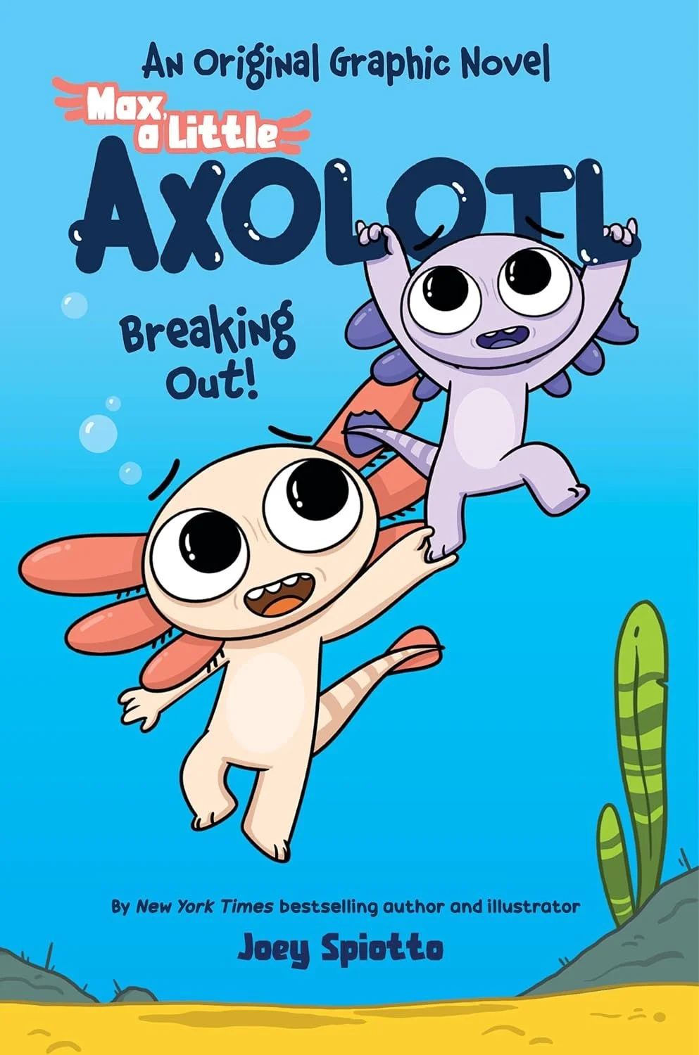Cover of a children's book titled "Max, O' Little Axolotl Breaking Out!" 