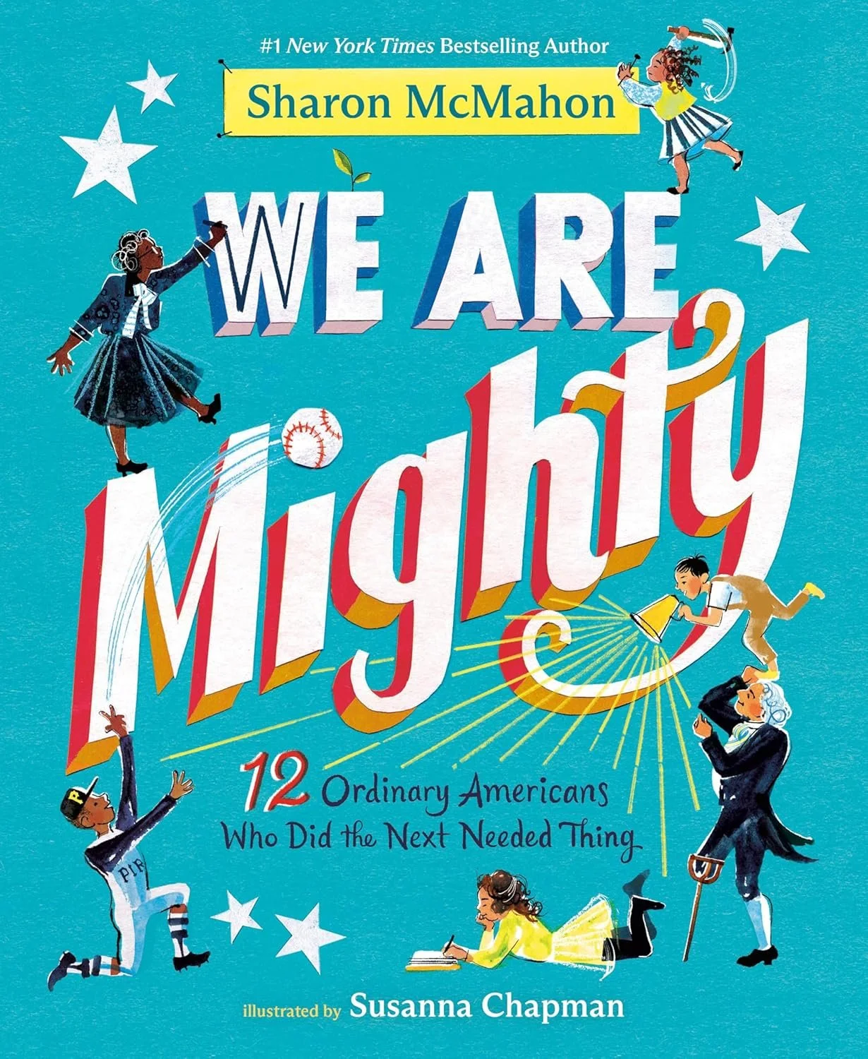 Book cover titled 'We Are Mighty: 12 Ordinary Americans Who Did the Next Needed Thing', authored by Sharon McMahon and illustrated by Susanna Chapman. 