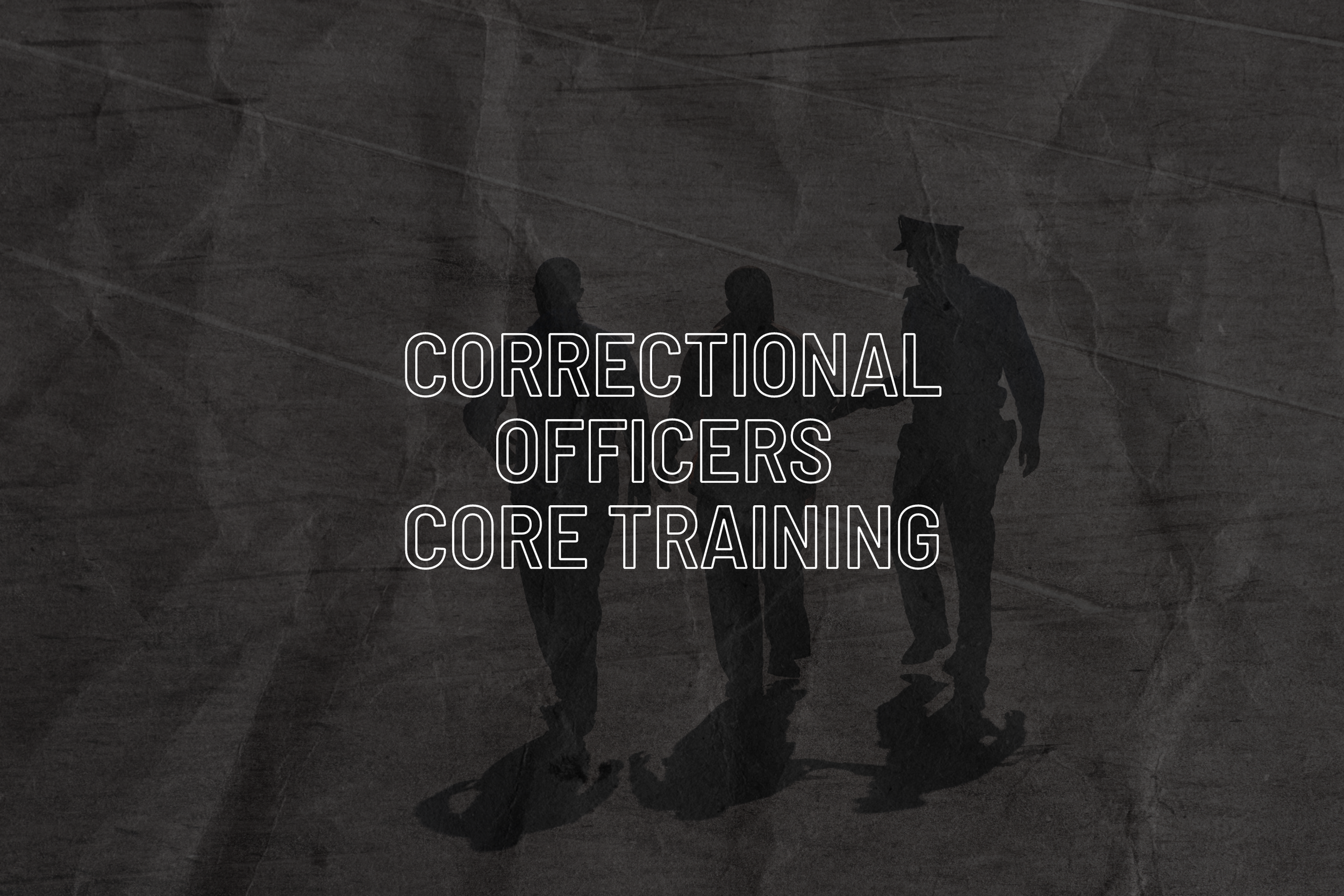 Correctional Officers CORE Academy (STC Certified)