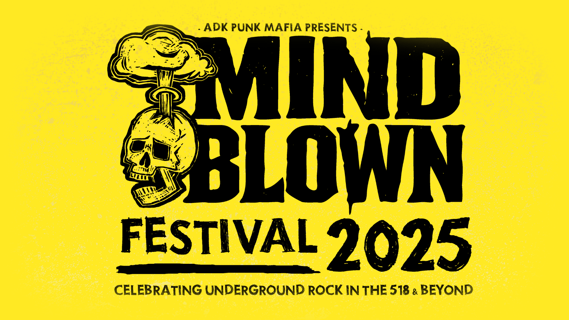 Bright yellow poster advertising the Mind Blown Festival 2025, presented by ADK Punk Mafia. The poster features stylized black text with a skull and exploding brain graphic, highlighting the event's focus on underground rock in the 518 region.