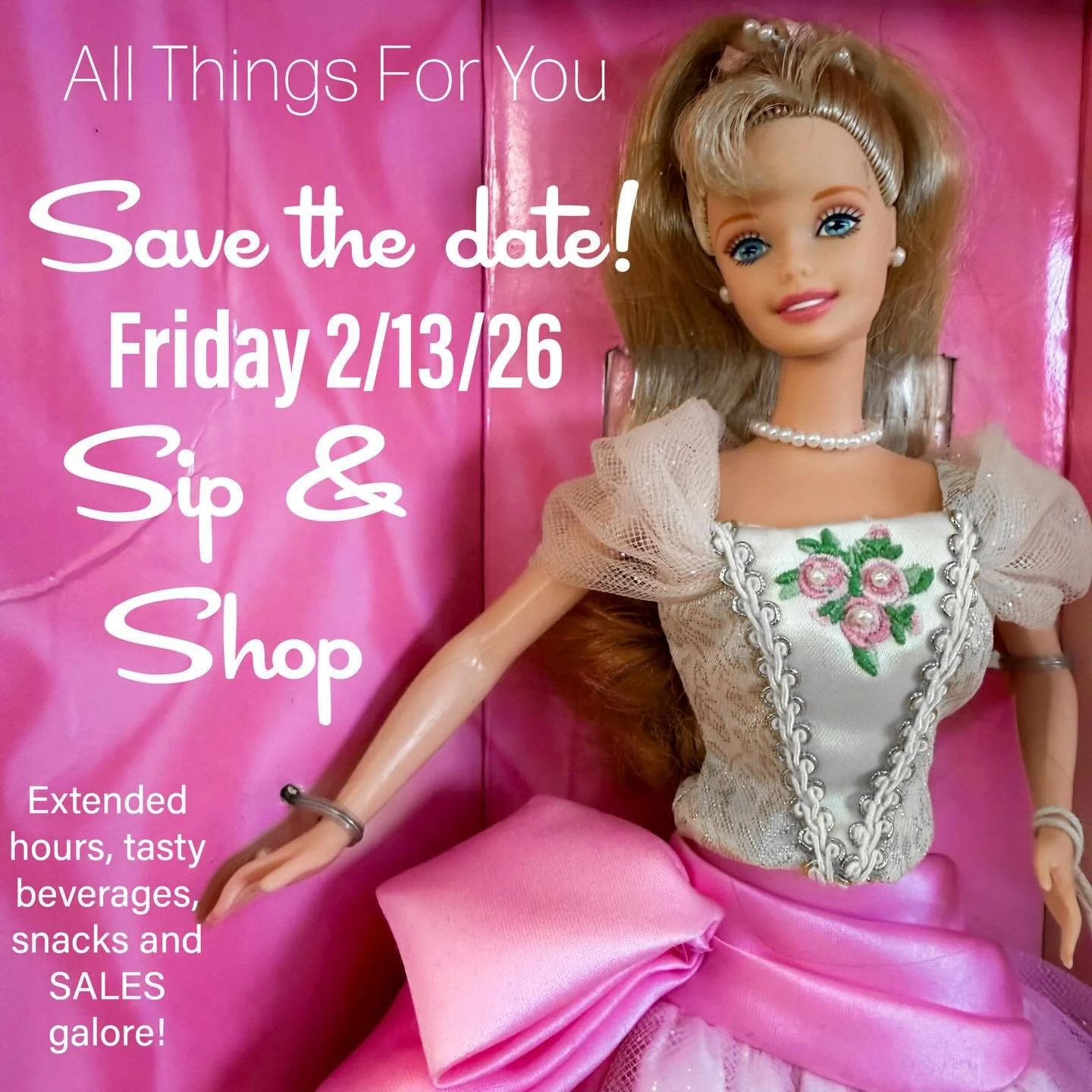 Save the date! All Things For You is hosting a delightful Sip &amp; Shop on Friday, February 13, 2026.  We will have extended hours, tasty beverages, snacks and sales. 
So, save the date, bring friends or a date, find wonderful vintage things and gif