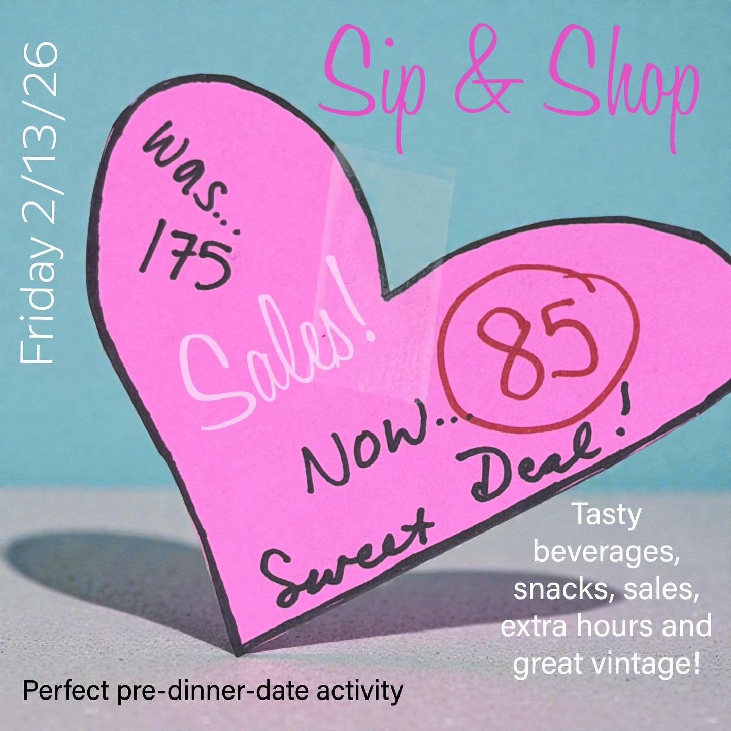 Save the date! All Things For You is hosting a delightful Sip &amp; Shop on Friday, February 13, 2026.  We will have extended hours, tasty beverages, snacks and sales. 
So, save the date, bring friends or a date, find wonderful vintage things and gif