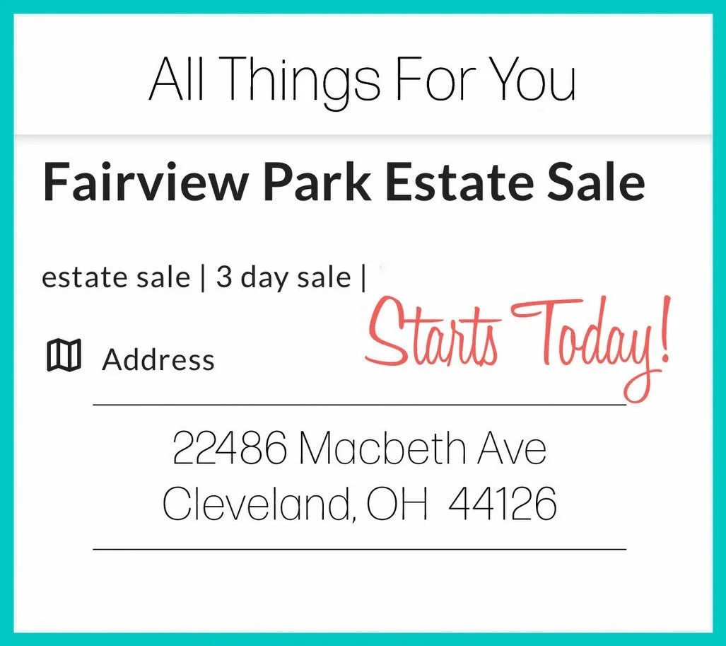 Starts today! All Things For You&rsquo;s next estate sale is a fun filled adventure! Join us this week in Fairview Park April 23 through April 25 for this special sale. 
The address for this sale is: 
22486 Macbeth Ave
Cleveland, OH  44126

For more 