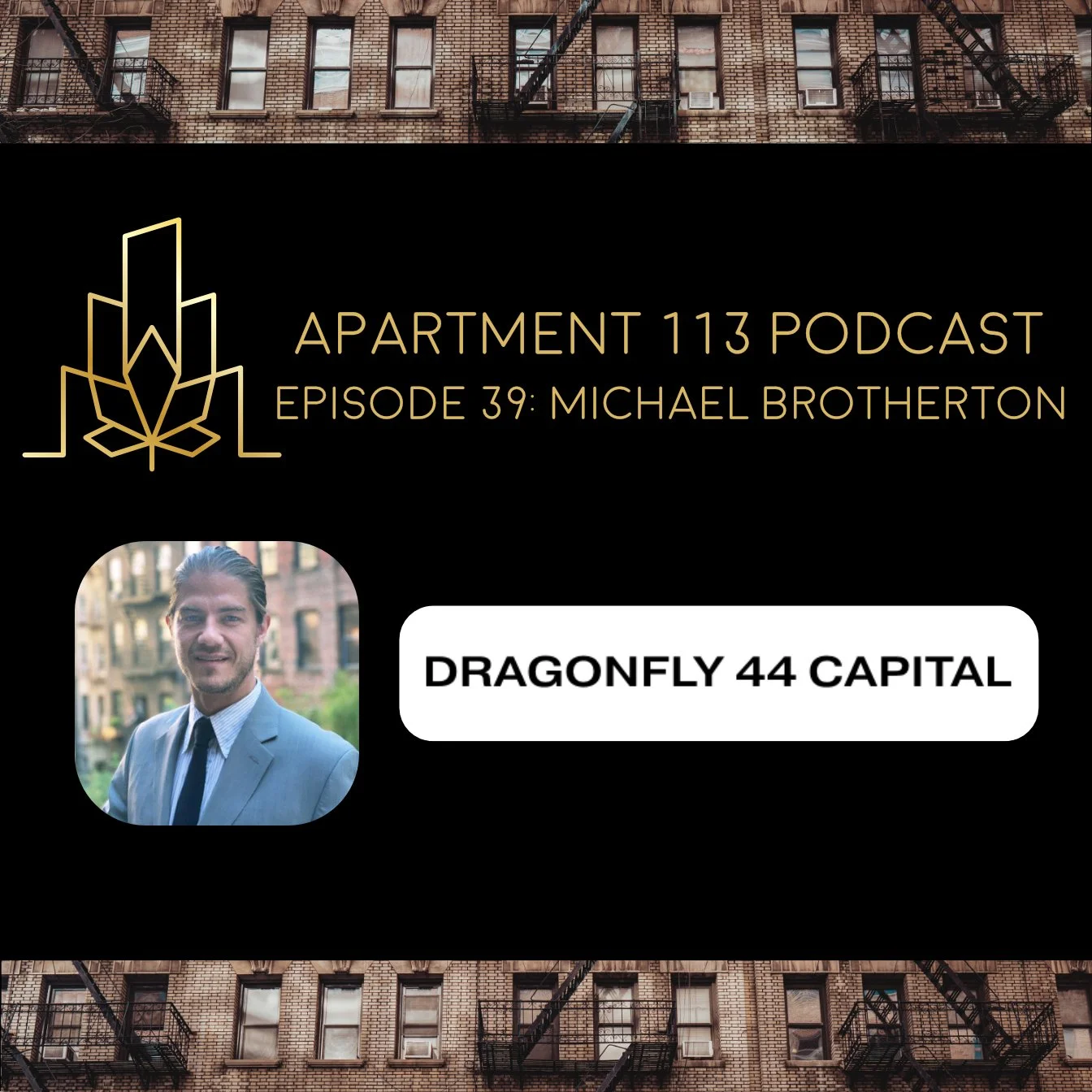 Episode 39 - Michael Brotherton - Dragonfly 44 Capital