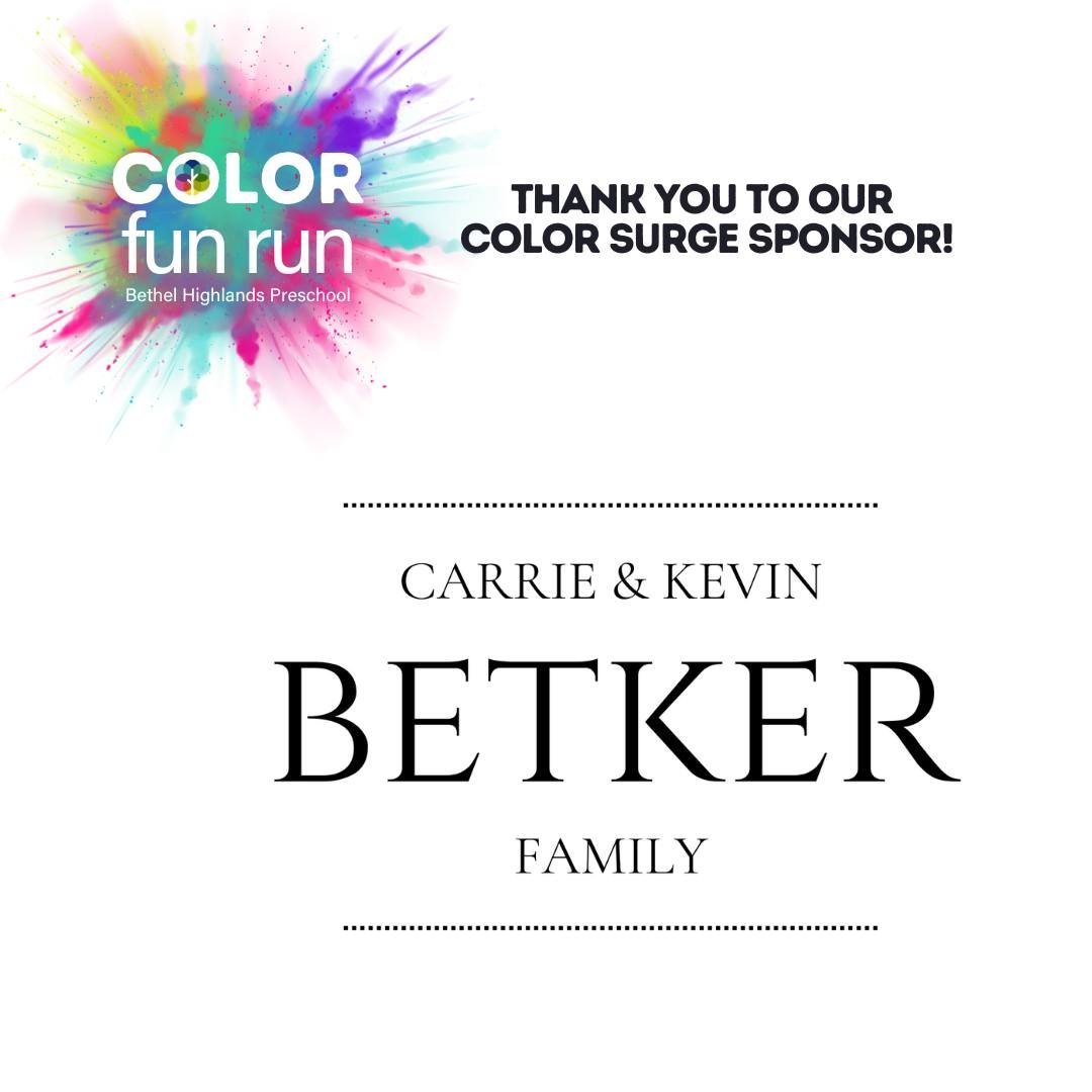Thank you Betker Family for your Color Surge Sponsorship.  We greatly appreciate your support!