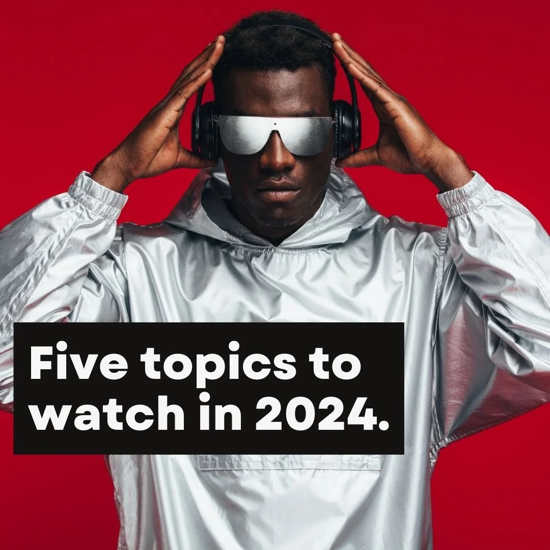 5 Topics for 2024