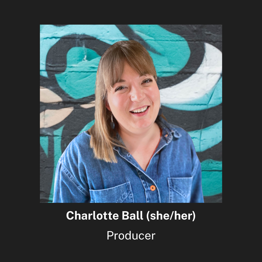 Charlotte excels at connecting people across the creative sector and building new partnerships whilst nurturing and up-skilling individuals. She is a key player on our team for training and development; designing, writing, and delivering tailored ses