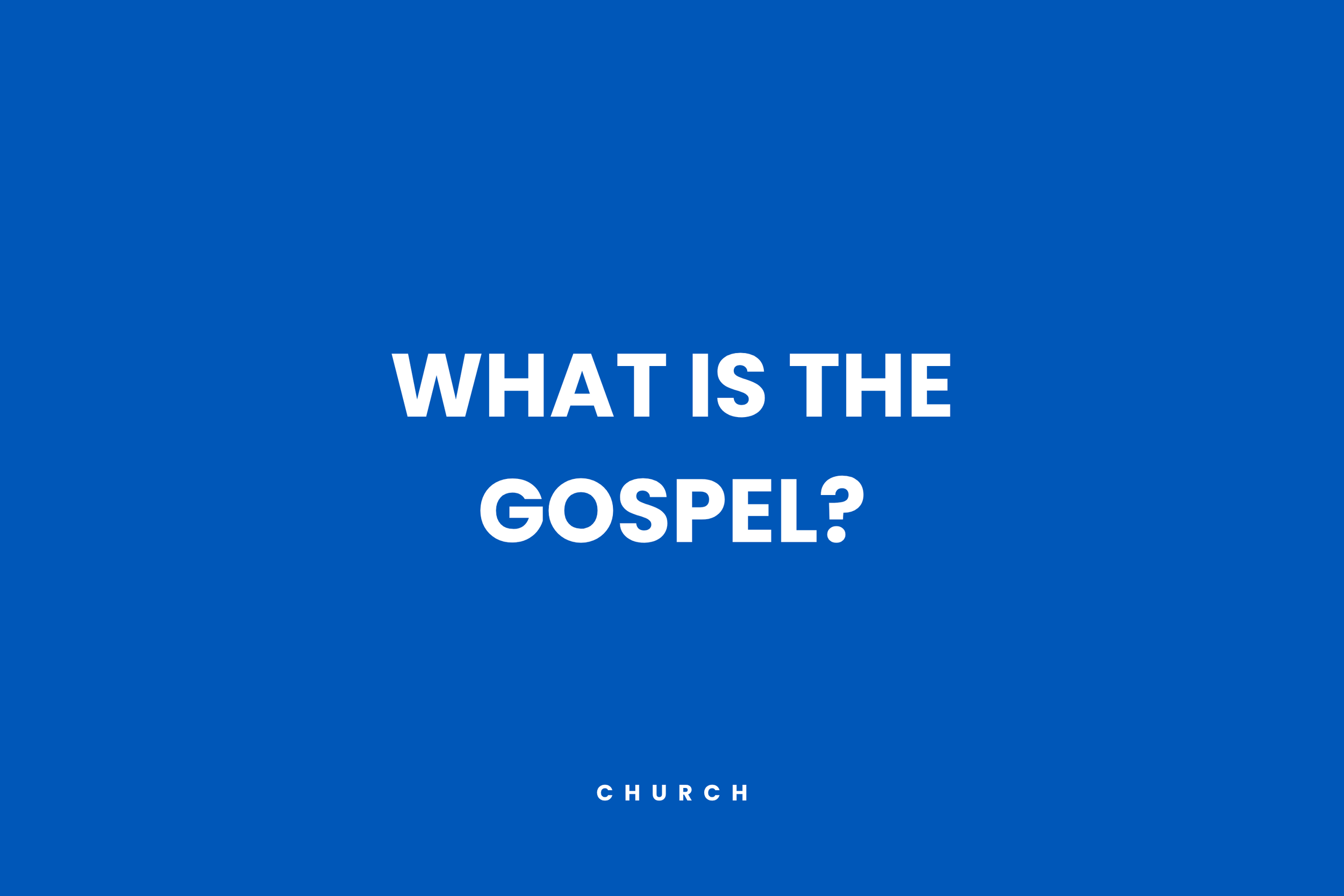 What is the Gospel?