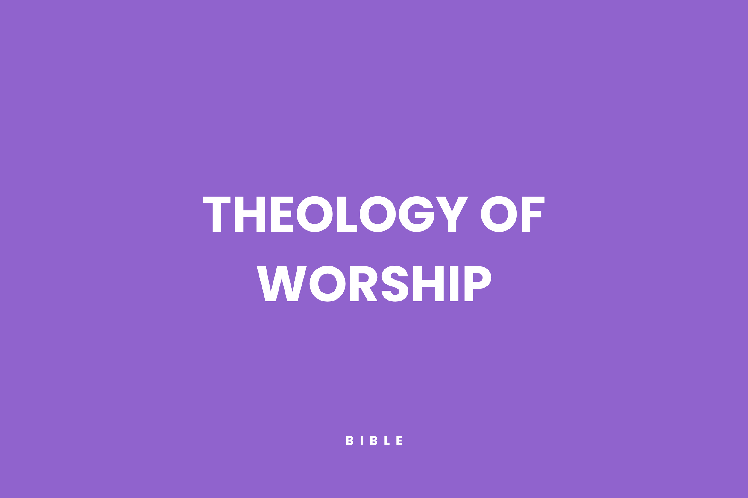Theology of Worship