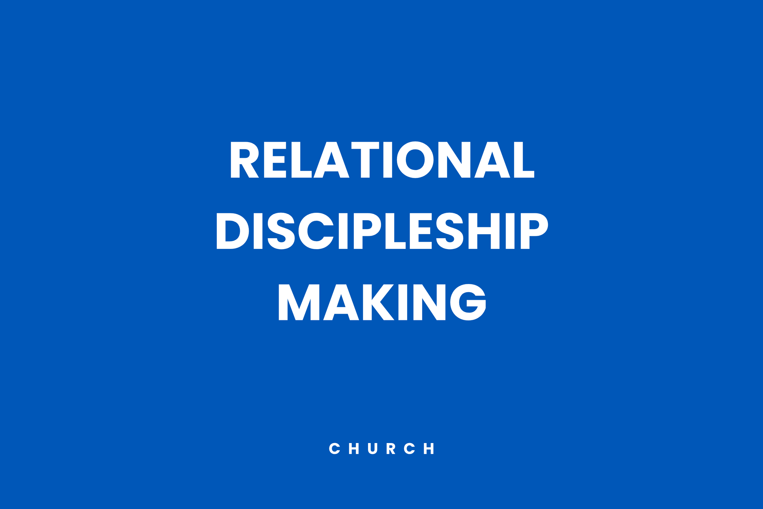 Relational Discipleship Making