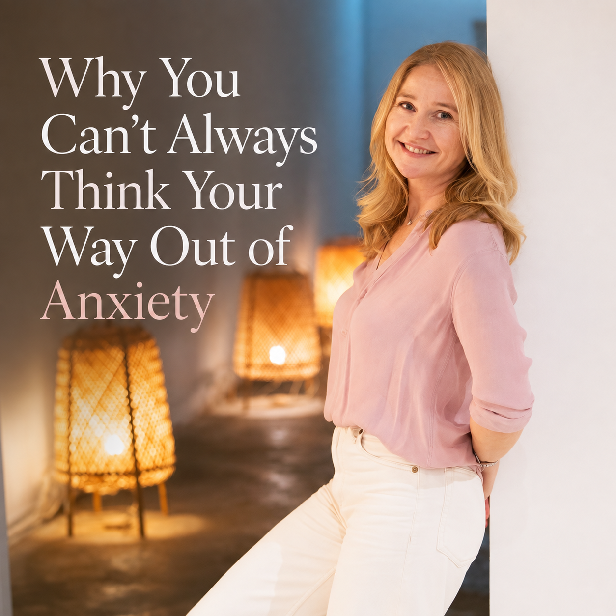 Why You Can't Always Think Your Way Out of Anxiety
