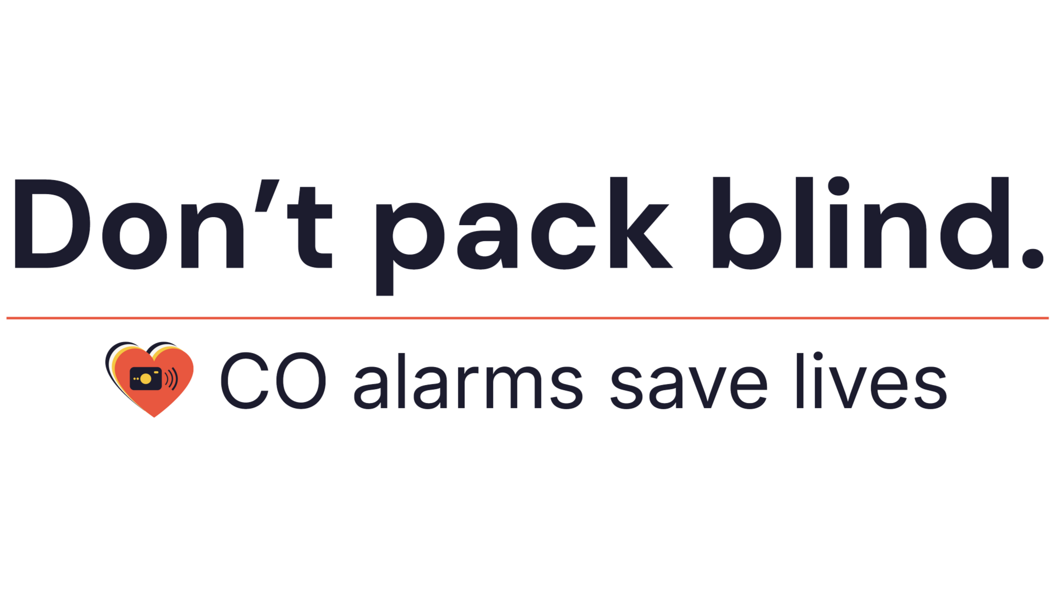 Graphic with the message 'Don't pack blind' and a slogan 'CO alarms save lives' with a heart and a smoke detector icon.