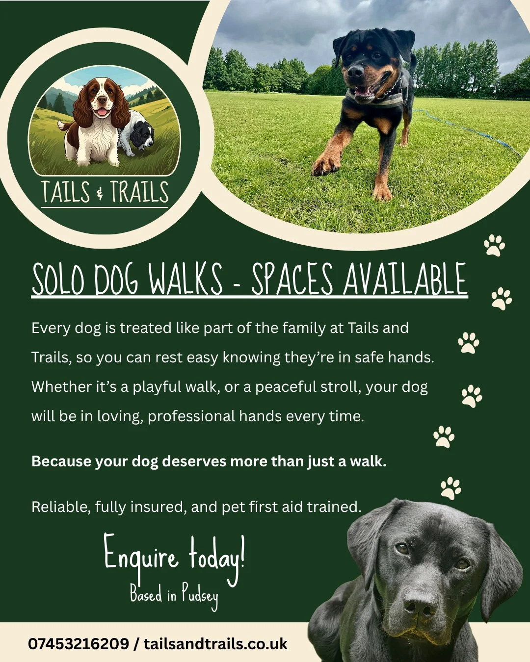 🐾 Limited Spaces Available! 🐾

🐶 Contact us today:
📞 07453216209 | 📧 hello@tailsandtrails.co.uk | 💻 tailsandtrails.co.uk