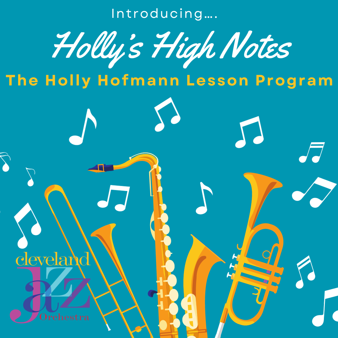 Holly's High Notes | Enhance Jazz Education — Cleveland Jazz Orchestra