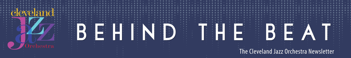 Blue background with dots and white lettering that reads Behind the Beat, The Cleveland Jazz Orchestra Newsletter