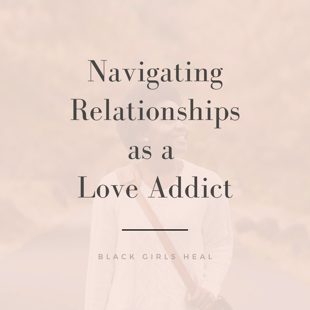 Navigating Relationships as a Love Addict
