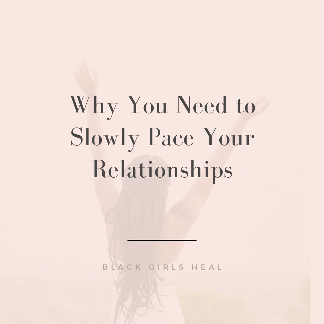 Why You Need to Slowly Pace Your Relationships