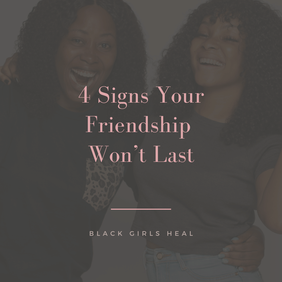 4 Signs Your Friendship Won’t Last